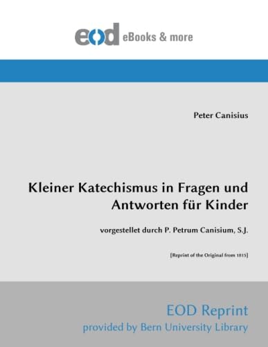 Imagen de archivo de Kleiner Katechismus in Fragen und Antworten fuer Kinder: vorgestellet durch P. Petrum Canisium, S.J. (German Edition) a la venta por GF Books, Inc.