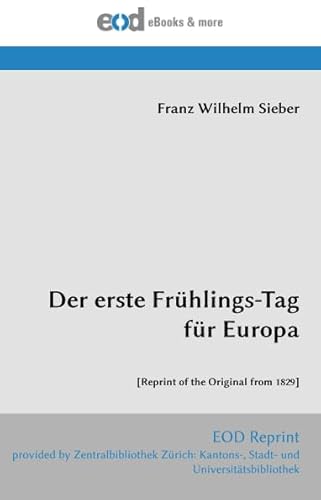Stock image for Der erste Frhlings-Tag fr Europa: [Reprint of the Original from 1829] for sale by Revaluation Books