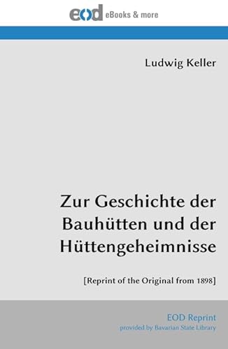 Imagen de archivo de Zur Geschichte der Bauhtten und der Httengeheimnisse: [Reprint of the Original from 1898] (Multilingual Edition) a la venta por Books Unplugged