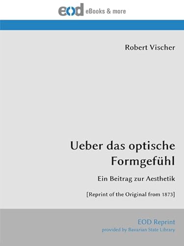 Stock image for Ueber das optische Formgefhl: Ein Beitrag zur Aesthetik [Reprint of the Original from 1873] (Multilingual Edition) for sale by GF Books, Inc.