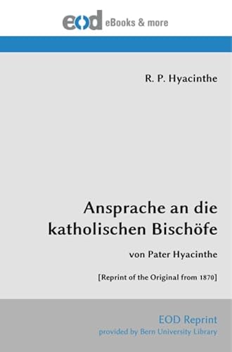 Beispielbild fr Ansprache an die katholischen Bischfe: von Pater Hyacinthe [Reprint of the Original from 1870] zum Verkauf von Revaluation Books