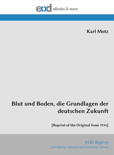Stock image for Blut und Boden, die Grundlagen der deutschen Zukunft: [Reprint of the Original from 1934] (German Edition) for sale by Book Deals