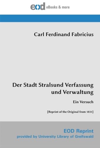 Stock image for Der Stadt Stralsund Verfassung und Verwaltung: Ein Versuch [Reprint of the Original from 1831] for sale by Revaluation Books