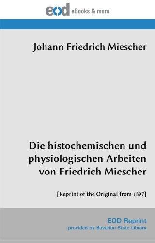 9783226030402: Die histochemischen und physiologischen Arbeiten von Friedrich Miescher: [Reprint of the Original from 1897]