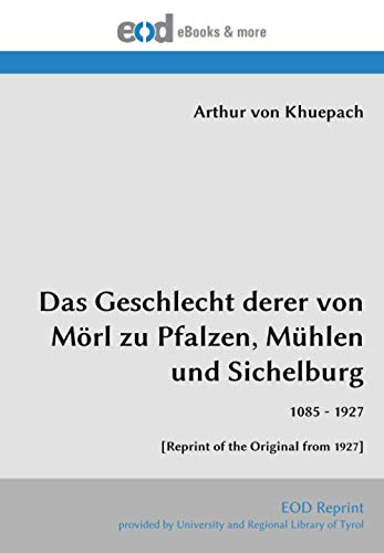 Imagen de archivo de Das Geschlecht derer von Mrl zu Pfalzen, Mhlen und Sichelburg: 1085 - 1927 a la venta por medimops