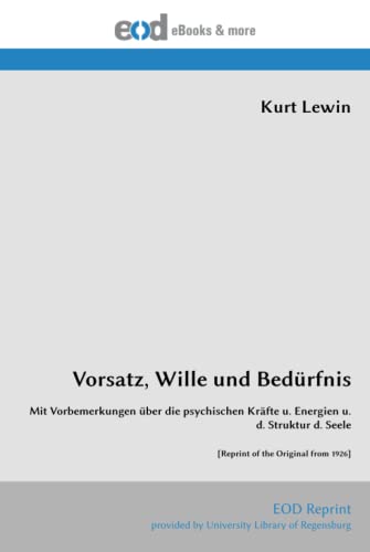 Imagen de archivo de Vorsatz, Wille und Bedrfnis: Mit Vorbemerkungen ber die psychischen Krfte u. Energien u. d. Struktur d. Seele [Reprint of the Original from 1926] (German Edition) a la venta por Books Unplugged