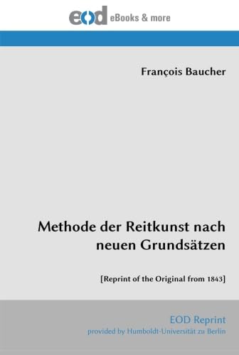 Imagen de archivo de Methode der Reitkunst nach neuen Grundstzen: [Reprint of the Original from 1843] (German Edition) a la venta por Book Deals