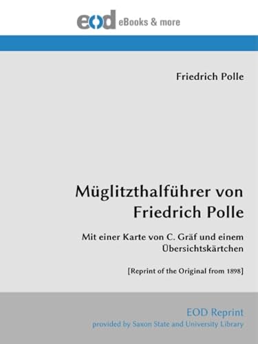 Stock image for Mglitzthalfhrer von Friedrich Polle: Mit einer Karte von C. Grf und einem bersichtskrtchen [Reprint of the Original from 1898] for sale by Revaluation Books