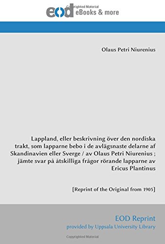 Stock image for Lappland, eller beskrivning ver den nordiska trakt, som lapparne bebo i de avlgsnaste delarne af Skandinavien eller Sverge/av Olaus Petri [Reprint of the Original from 1905] for sale by Revaluation Books