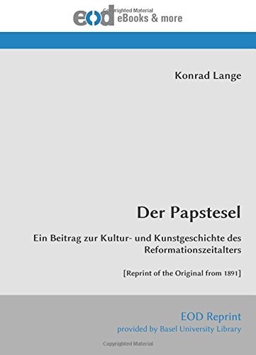 Imagen de archivo de Der Papstesel: Ein Beitrag zur Kultur- und Kunstgeschichte des Reformationszeitalters [Reprint of the Original from 1891] a la venta por Revaluation Books