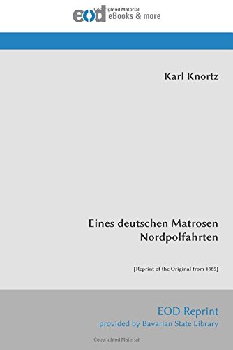 Stock image for Eines deutschen Matrosen Nordpolfahrten: [Reprint of the Original from 1885] (Germanic Languages Edition) for sale by Book Deals