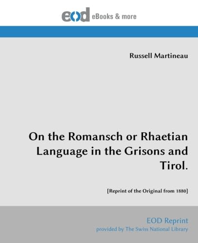 Stock image for On the Romansch or Rhaetian Language in the Grisons and Tirol.: [Reprint of the Original from 1880] for sale by GF Books, Inc.