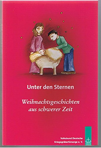 Beispielbild fr Unter den Sternen: Weihnachtsgeschichten aus schwerer Zeit zum Verkauf von Gabis Bcherlager