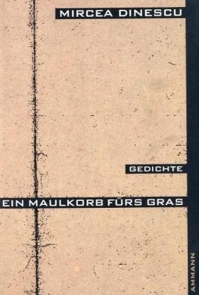 Ein Maulkorb fürs Gras. Gedichte Rumänisch und Deutsch. Ausgewählt und übersetzt von Werner Söllner.
