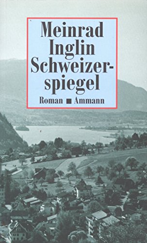 Schweizerspiegel. Roman - Inglin, Meinrad