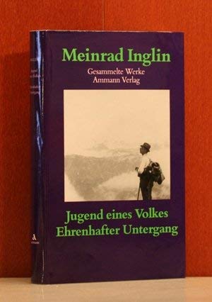 9783250100751: Jugend eines Volkes / Ehrenhafter Untergang: Fnf Erzhlungen / Erzhlung: Bd. 3 (Gesammelte Werke in zehn Bnden / Meinrad Inglin)