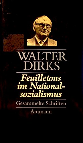 Beispielbild fr Feuilletons im Nationalsozialismus. Politische Publizistik 1934 - 1943 (Gesammelte Schriften 3. Herausgegeben von Fritz Boll, Ulrich Brckling und Karl Prmm. Mit einem Vorwort von Walter Dirks und einer Einleitung von Karl Prmm) zum Verkauf von Bernhard Kiewel Rare Books