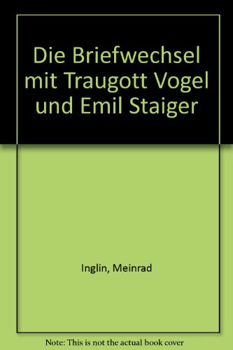 Beispielbild fr Die Briefwechsel mit Traugott Vogel und Emil Staiger. Meinrad Inglin. Hrsg. und mit Anm. vers. von Felix R. Hangartner zum Verkauf von Wanda Schwrer