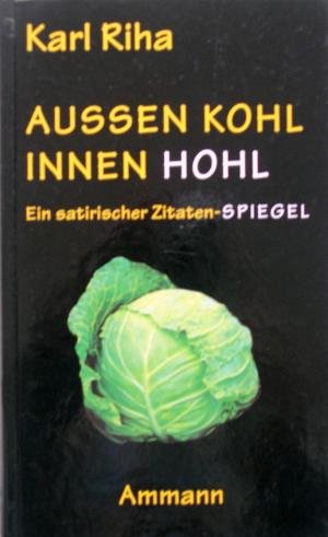 Stock image for Aussen Kohl, innen hohl: Ein satirischer Zitaten-Spiegel for sale by Der Bcher-Br