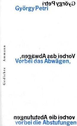 Stock image for Vorbei das Abwgen, vorbei die Abstufungen. Gedichte Ungarisch und Deutsch. for sale by Worpsweder Antiquariat
