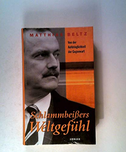 Stock image for Schlammbeiers Weltgefhl. Von der Aufdringlichkeit der Gegenwart for sale by medimops