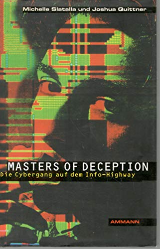 9783250102786: Masters of deception : die Cybergang auf dem Info-Highway. und Joshua Quittner. Aus dem Amerikan. von Andrea Kann und Gaby Burkhardt