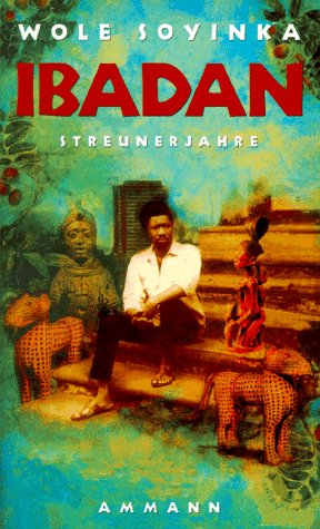 Ibadan, Streunerjahre: 1946-1965. Erinnerungen - Soyinka, Wole