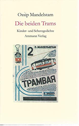 die beiden trams. kinder- und scherzgedichte, epigramme auf zeitgenossen 1911 - 1937. aus dem russichen übertragen und herausgegeben von ralph dutli. - mandelstam, ossip