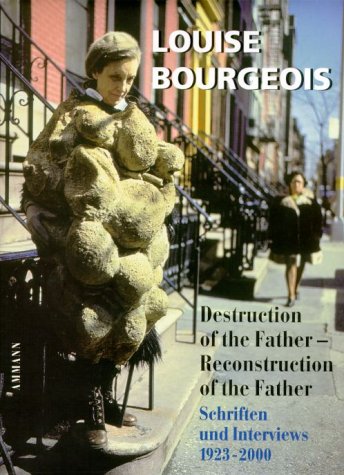 Destruction of the Father, Reconstruction of the Father: Schriften und Interviews. 1923-2000 - Louise Bourgeois