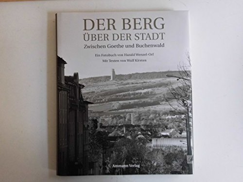 Stock image for Der Berg ber der Stadt. Zwischen Goethe und Buchenwald for sale by medimops
