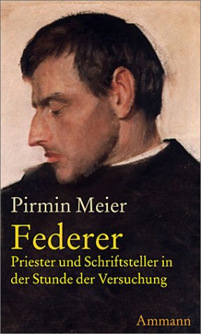 Beispielbild fr Der Fall Federer: Priester und Schriftsteller in der Stunde der Versuchung. Eine erzhlerische Recherche zum Verkauf von medimops