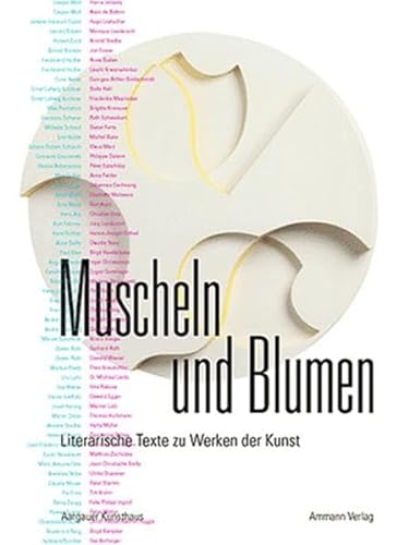 Stock image for Muscheln und Blumen - Literarische Texte zu Werken der Kunst (German) for sale by Antiquariat UEBUE
