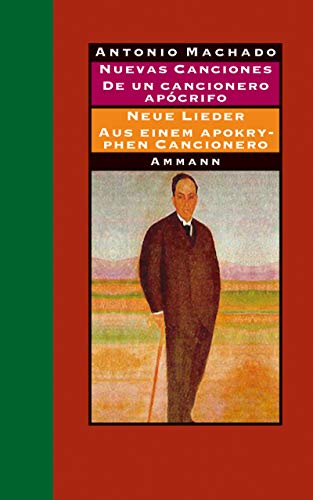 9783250104735: Nuevas Canciones - Neue Lieder 1917 - 1930 und De un cancionero Apocrifo - Aus einem apokryphen Cancionero 1924 - 1936: Gedichte und Prosa