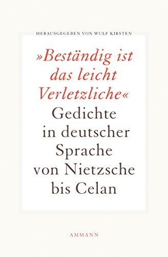9783250105350: Bestndig ist das leicht Verletzliche: Gedichte in deutscher Sprache von Nietzsche bis Celan