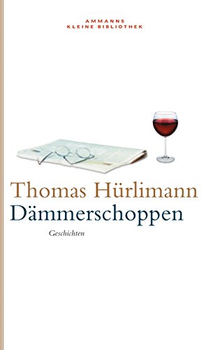 Dämmerschoppen. Geschichten aus 30 Jahren. Nachwort von Egon Ammann. Ammanns kleine Bibliothek 1. - Hürlimann, Thomas
