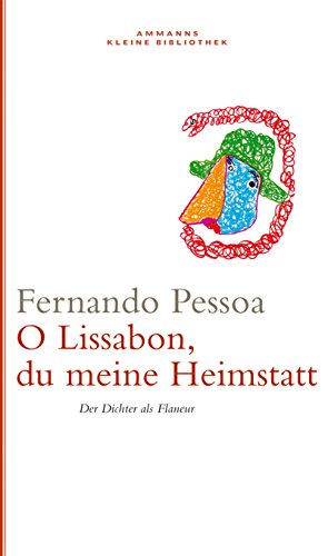 Beispielbild fr Oh Lissabon, du meine Heimstatt: Der Dichter als Flaneur zum Verkauf von medimops