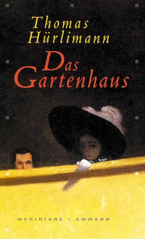 Das Gartenhaus. Novelle. (9783250600503) by HÃ¼rlimann, Thomas