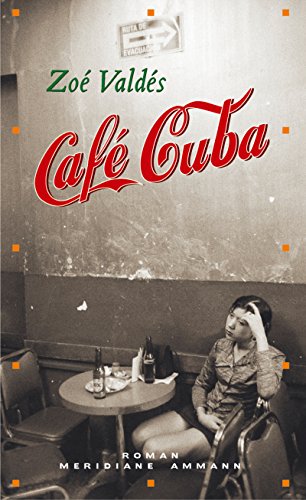 Stock image for Cafe Cuba. Eine turbulente und leidenschaftliche Irrfahrt des Herzens for sale by medimops