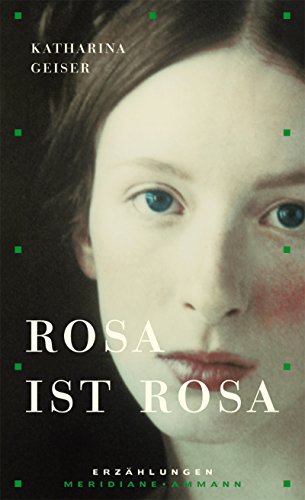 9783250601180: ROSA IST ROSA. Erzhlungen