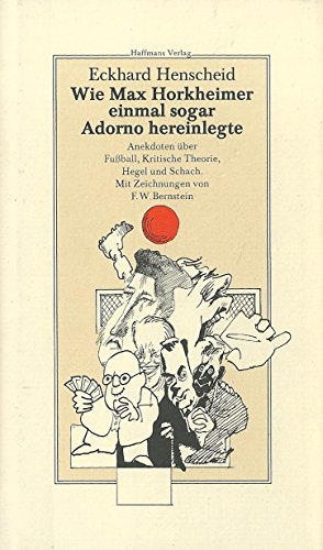 Beispielbild fr Wie Max Horkheimer einmal sogar Adorno hereinlegte. Das grosse Buch der Anekdoten ber Fussball, Kritische Theorie, Hegel und Schach zum Verkauf von medimops