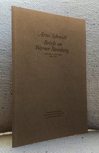 Stock image for Briefe an Werner Steinberg. Mit e. einl. Rezension u.e. Nachw. von Werner Steinberg / Eine Edition der Arno-Schmidt-Stiftung for sale by Hbner Einzelunternehmen