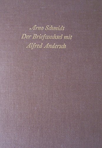 Beispielbild fr Arno Schmidt - Der Briefwechsel mit Alfred Andersch. Mit einigen Briefen von und an Gisela Andersch, Hans Magnus Enzensberger, Helmut Heienbttel und Alice Schmidt. zum Verkauf von Antiquariat am St. Vith