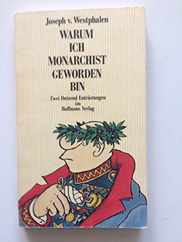 Stock image for Warum ich Monarchist geworden bin. Zwei Dutzend Entrstungen for sale by Versandantiquariat Felix Mcke