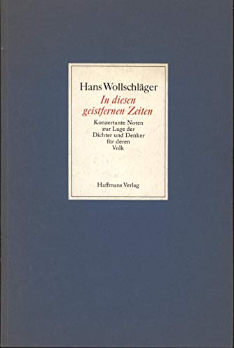 In diesen geistfernen Zeiten: Konzertante Noten zur Lage der Dichter und Denker fuÌˆr deren Volk (German Edition) (9783251000753) by WollschlaÌˆger, Hans
