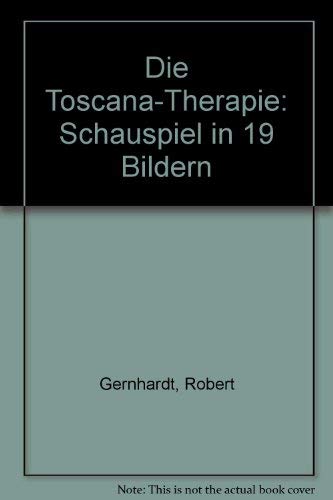 Die Toscana-Therapie : Schauspiel in 19 Bildern. - Gernhardt, Robert