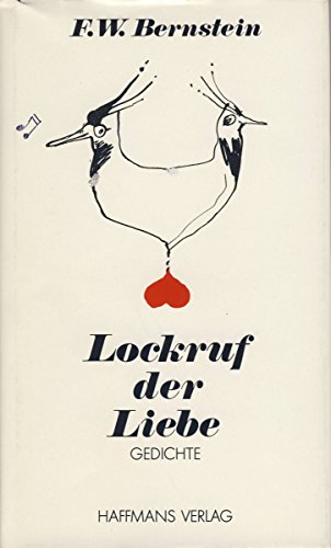 Lockruf der Liebe. Neue Gedichte - F. W. Bernstein