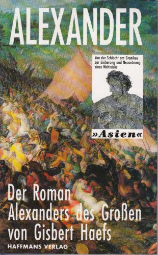 Beispielbild fr Alexander. "Asien" : der Roman der Eroberung eines Weltreichs. zum Verkauf von Grammat Antiquariat