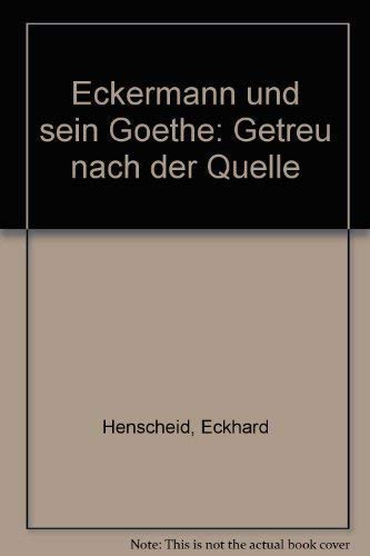 Stock image for Eckermann und sein Goethe. Ein Schau-/ Hrspiel getreu nach der Quelle for sale by medimops