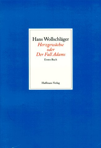 Beispielbild fr Herzgewchse oder Der Fall Adams. Fragmentarische Biographik in unzuflligen Makulaturblttern. Erstes Buch. zum Verkauf von Antiquariat Ottakring 1160 Wien