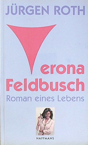 9783251004607: Verona Feldbusch. Roman eines Lebens. - Roth, Jrgen